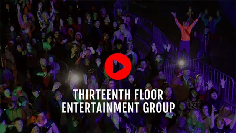 THIRTEENTH FLOOR ENTERTAINMENT GROUP - Click to Watch!